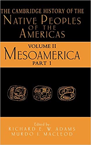 The Cambridge History of the Native Peoples of the Americas, Vol. 2: Mesoamerica